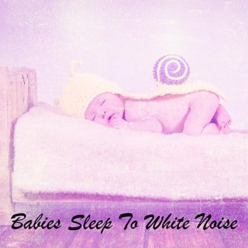 Babies Sleep To White Noise White Noise Babies, White