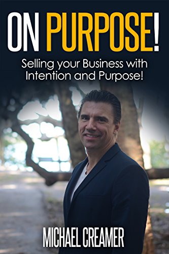On Purpose!: Selling your Business with Intent and Purpose!