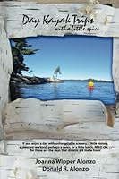 Day Kayak Trips : Day Kayak Trips: with a Little Spice 1493704869 Book Cover
