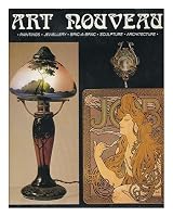 Art Nouveau: Painting, Sculpture, Jewelry, Architecture, Glass 0671089056 Book Cover