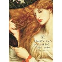 Beauty and Cosmetics 1550 to 1950