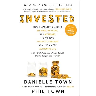 Invested: How I Learned to Master My Mind, My Fears, and My Money to Achieve Financial Freedom and Live a More Authentic Life