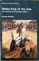 Shaka, King of the Zulu: The herd-boy who founded a nation (Makers of African history) 0582602645 Book Cover