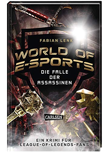 World of E-Sports: Die Falle der Assassinen: Ein Krimi für League-of-Legends-Fans World of E-Sports: Die Falle der Assassinen: Ein Krimi für League-of-Legends-Fans