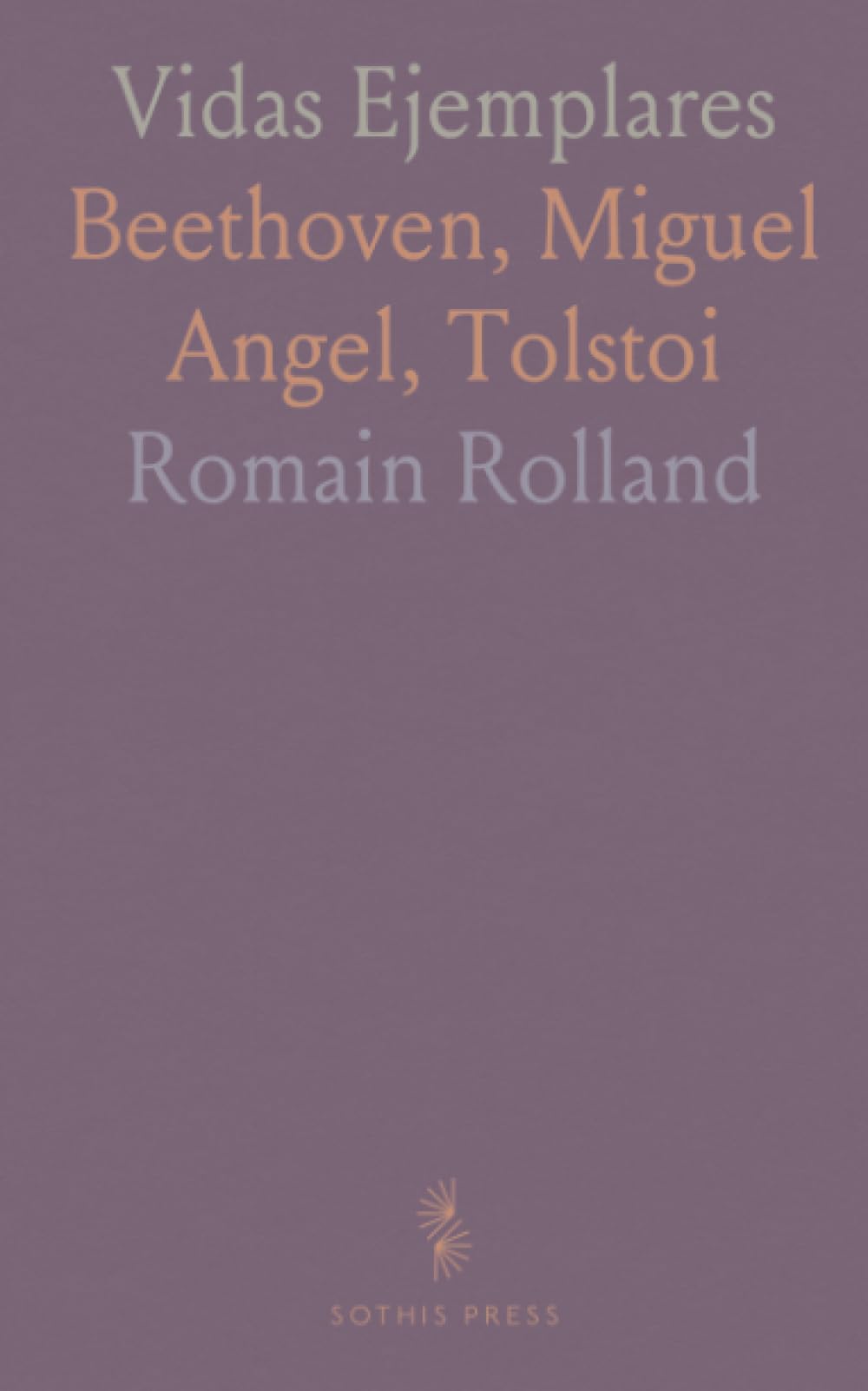 Vidas Ejemplares: Beethoven, Miguel Angel, Tolstoi