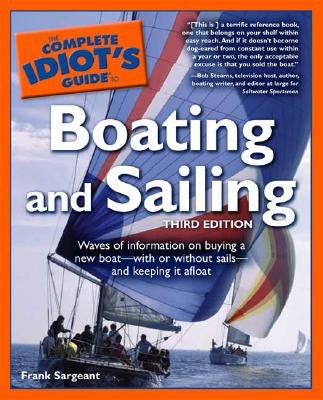 The Complete Idiot's Guide to Boating and Sailing, 3rd Edition [COMP IDIOTS GT BOATING & SAILI] [Paperback]