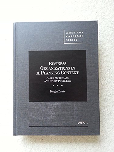 Business Organizations in a Planning Context, Cases, Materials and Study Problems (American Casebook Series)