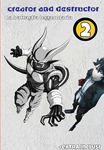 Creator and Destructor vol. 2 la battaglia leggendaria (Italian Edition)