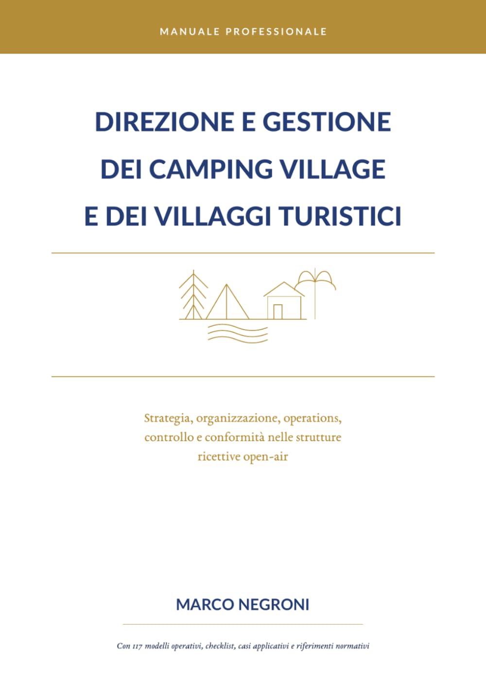 Direzione e Gestione dei Camping Village e dei Villaggi Turistici: Strategia, organizzazione, operations, controllo e conformità nelle strutture ricettive open-air