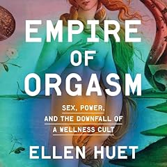 Empire of Orgasm Audiolibro Por Ellen Huet arte de portada