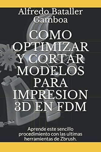 COMO OPTIMIZAR Y CORTAR MODELOS PARA IMPRESION 3D EN FDM: