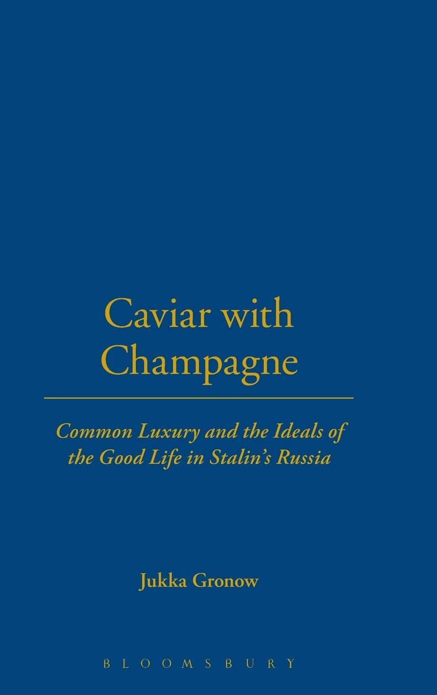 Buy Caviar with Champagne: Common Luxury and the Ideals of the Good Life in Stalin's Russia — BookShops.in