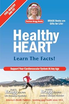 Bragg Healthy Heart : Keep Your Cardiovascular System Healthy & Fit at Any Age