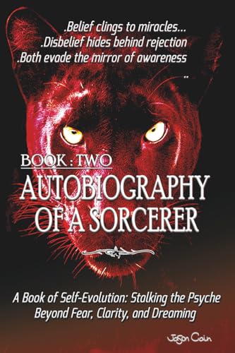 Autobiography of a Sorcerer: Book Two: Stalking the Psyche: Fear, Clarity, Dreaming, and the Ally's Call