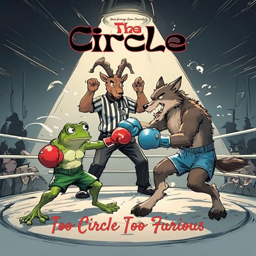 THE CIRCLE Presents Too Circle Too Furious