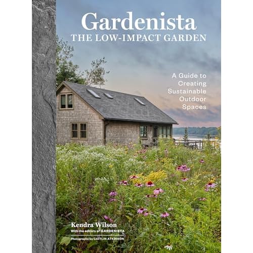 Gardenista: The Low-Impact Garden: A Guide to Creating Sustainable Outdoor Spaces Hardcover – October 14, 2025