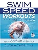 Swim Speed Workouts for Swimmers and Triathletes: The Breakout Plan for Your Fastest Freestyle (Swim...