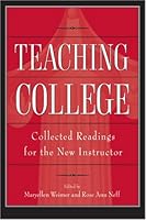 Teaching College: Collected Readings for the New Instructor 1891859048 Book Cover