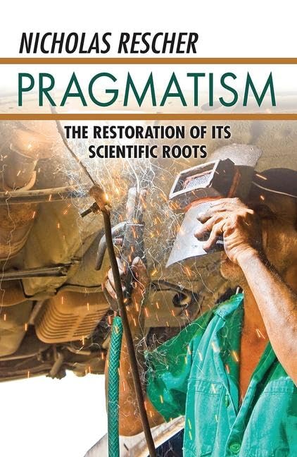 Pragmatism: The Restoration of Its Scientific Roots      1st Edition