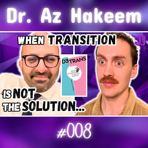 Dr. Az Hakeem: "Only 2% of My Patients Went on to Transition" #008 cover art