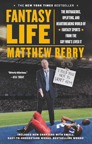 Fantasy Life: The Outrageous, Uplifting, and Heartbreaking World of Fantasy Sports from the Guy...
