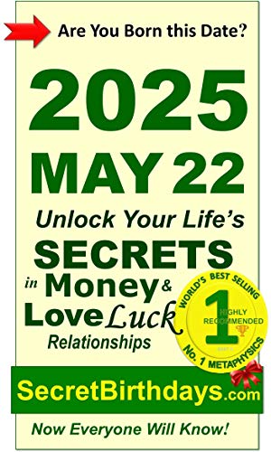 Image of Born 2025 May 22? Your Birthday Secrets to Money, Love Relationships Luck: Fortune Telling Self-Help: Numerology, Horoscope, Astrology, Zodiac, Destiny Science, Metaphysics (20250522)