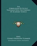 The Correlation Of Occult Teachings With The Findings Of Academic Science