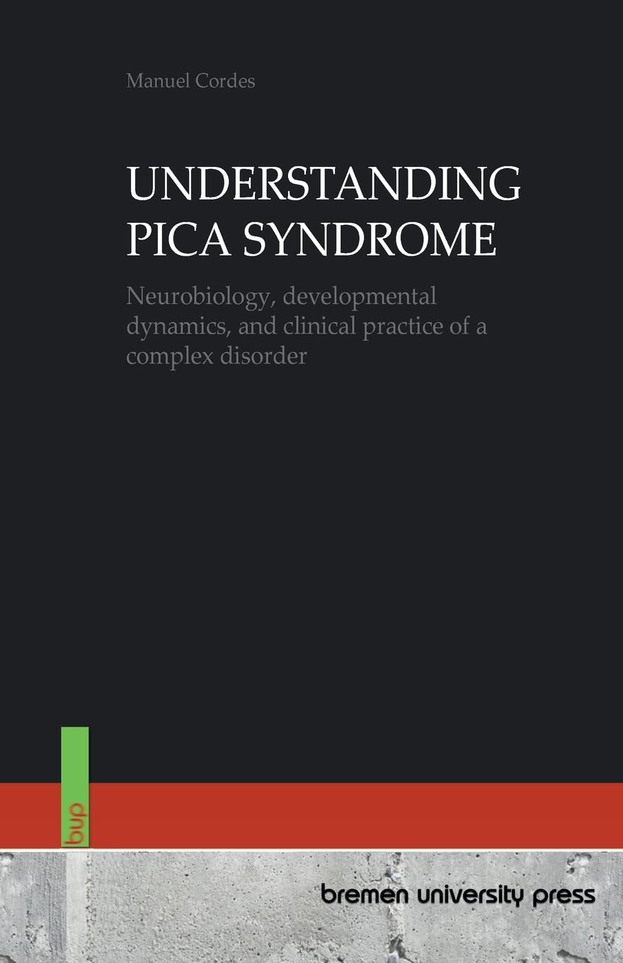 Understanding Pica Syndrome: Neurobiology, developmental dynamics, and clinical practice of a complex disorder