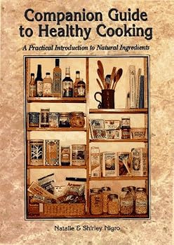 Companion Guide to Healthy Cooking: A practical Introduction to Natural Ingredients