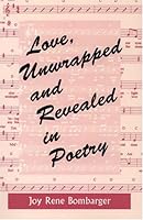 Love, Unwrapped And Revealed in Poetry 0533149037 Book Cover