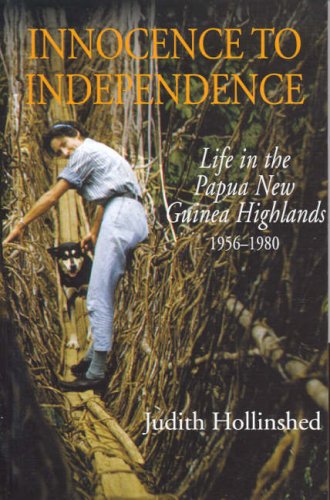 Buy Innocence to Independence: Life in Papua New Guinea Highlands 1956-1980 — BookShops.in