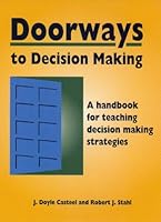 Doorways to Decision Making: A Handbook for Teaching Decision Making Strategies 1882664213 Book Cover