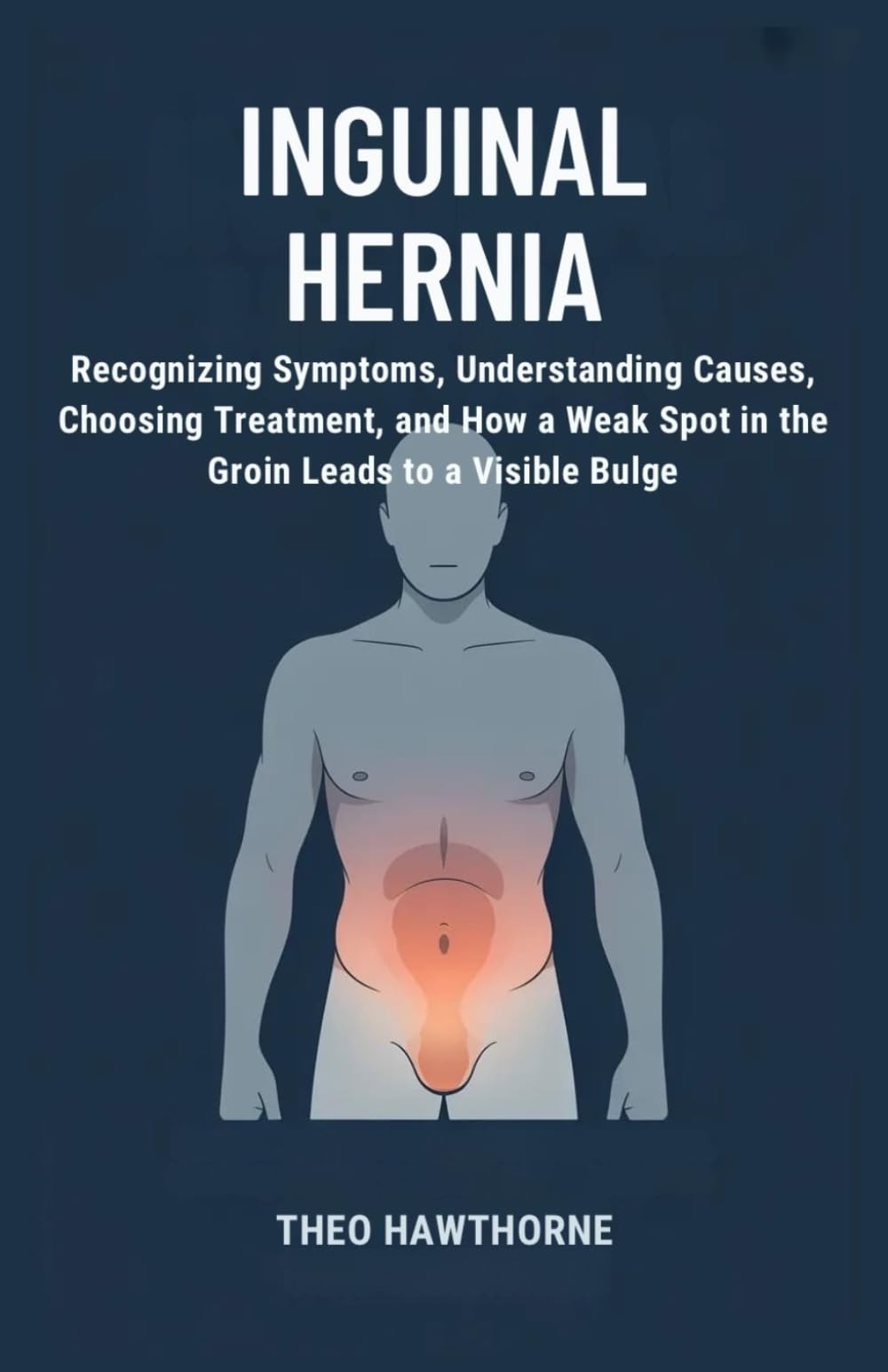 Inguinal Hernia: Recognizing Symptoms, Understanding Causes, Choosing Treatment, and How a Weak Spot in the Groin Leads to a Visible Bulge