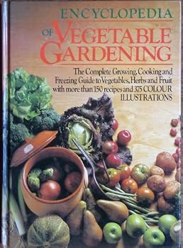 ENCYCLOPEDIA OF VEGETABLE GARDENING