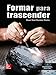 Formar para trascender (Spanish Edition)