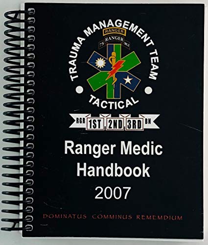 Ranger Medic Handbook 2007 - 75th Ranger Regiment Trauma Management Team (Tactical) Ranger Medical Handbook