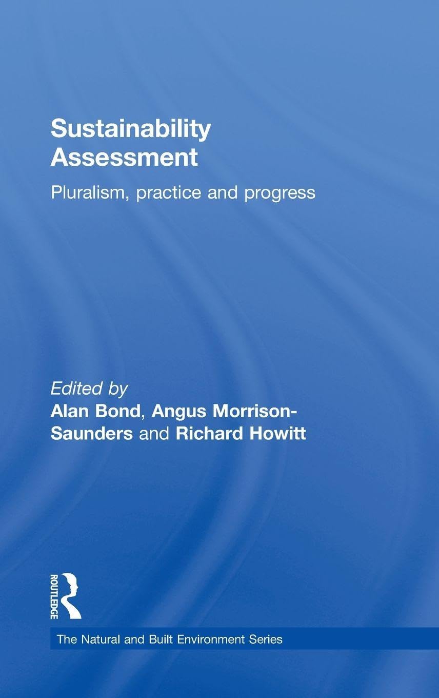 Sustainability Assessment: Pluralism, practice and progress