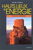 Hauts lieux d'énergie: Le pays cathare 2716503001 Book Cover