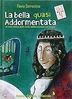 La bella quasi addormentata. La vera storia della bella addormentata nel bosco 8889532262 Book Cover