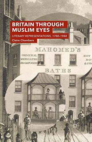 Britain Through Muslim Eyes: Literary Representations, 1780-1988 (English Edition)