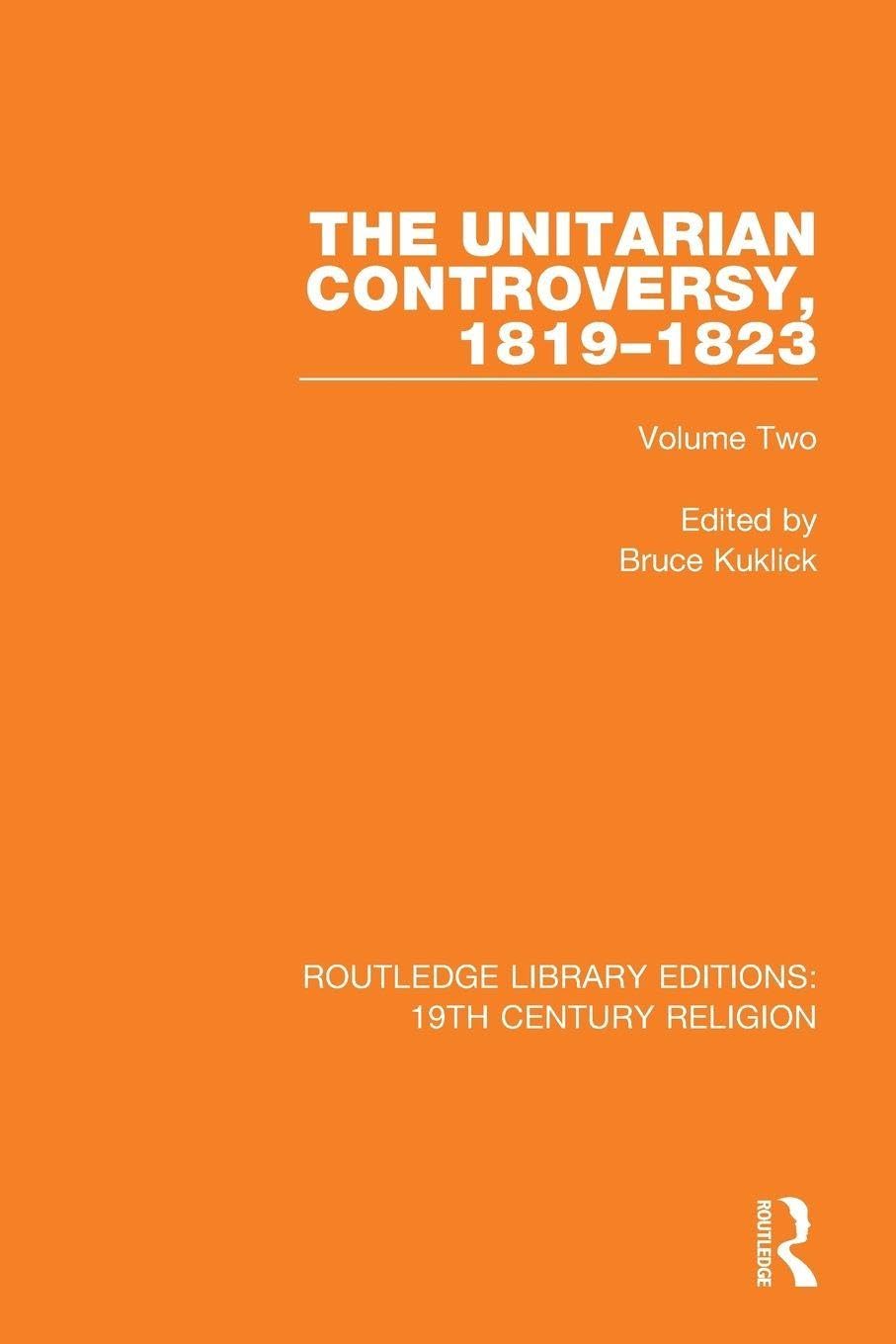 The Unitarian Controversy, 1819-1823 (Routledge Library Editions: 19th Century Religion)      1st Edition