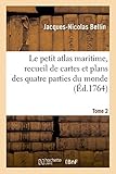  Le petit atlas maritime, recueil de cartes et plans des quatre parties du monde. Tome 2