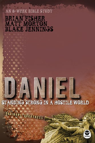 Daniel: Standing Strong in a Hostile World (Ordinary Greatness Book 2)