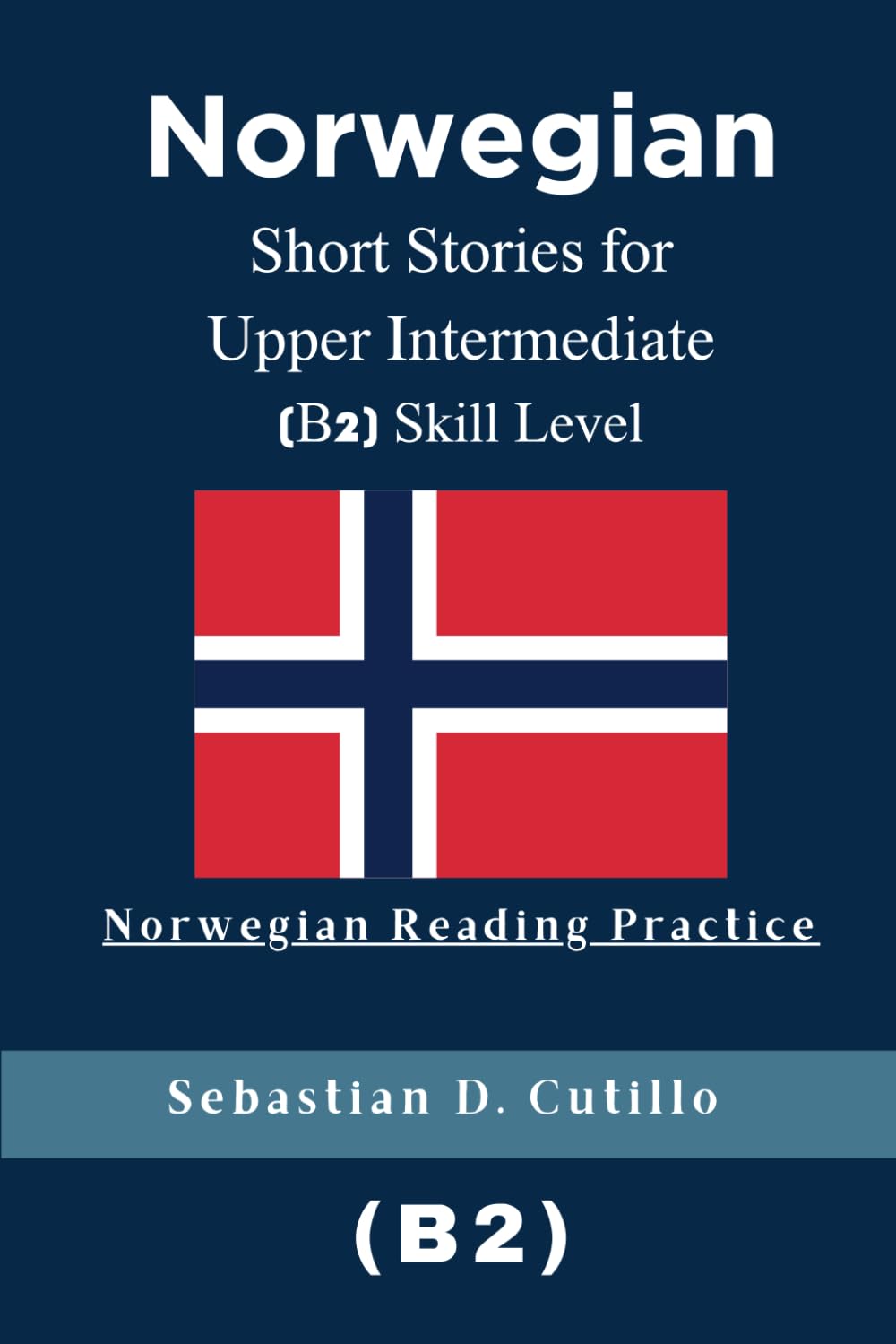Norwegian Short Stories for Upper Intermediate (B2) Skill Level - Norwegian Reading Practice (Norwegian Short Stories (CEFR Leveled Language Learning))