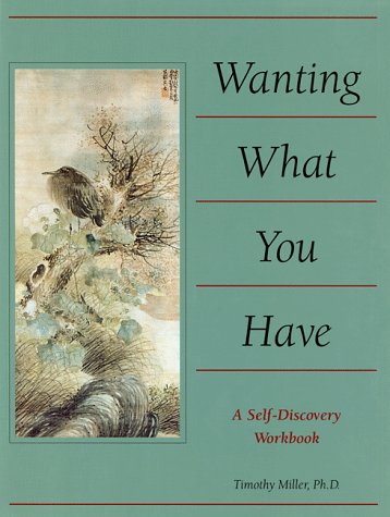 Wanting What You Have: A Self-Discovery Workbook
