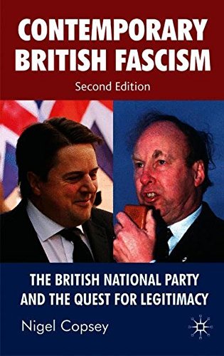 Contemporary British Fascism: The British National Party and the Quest for Legitimacy by Nigel Copsey (2009-06-15)