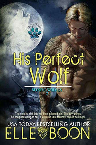 His Perfect Wolf (Mystic Wolves Book 2) by [Elle Boon]