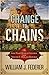 Change to Chains-The 6,000 Year Quest for Control -Volume I-Rise of the Republic