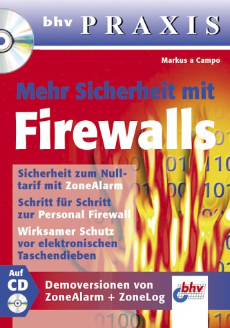 Mehr Sicherheit mit Firewalls. Mit CD-ROM. bhv Praxis Mehr Sicherheit mit Firewalls. Mit CD-ROM. bhv Praxis