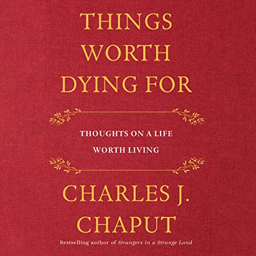 Things Worth Dying For by Charles J. Chaput episode artwork